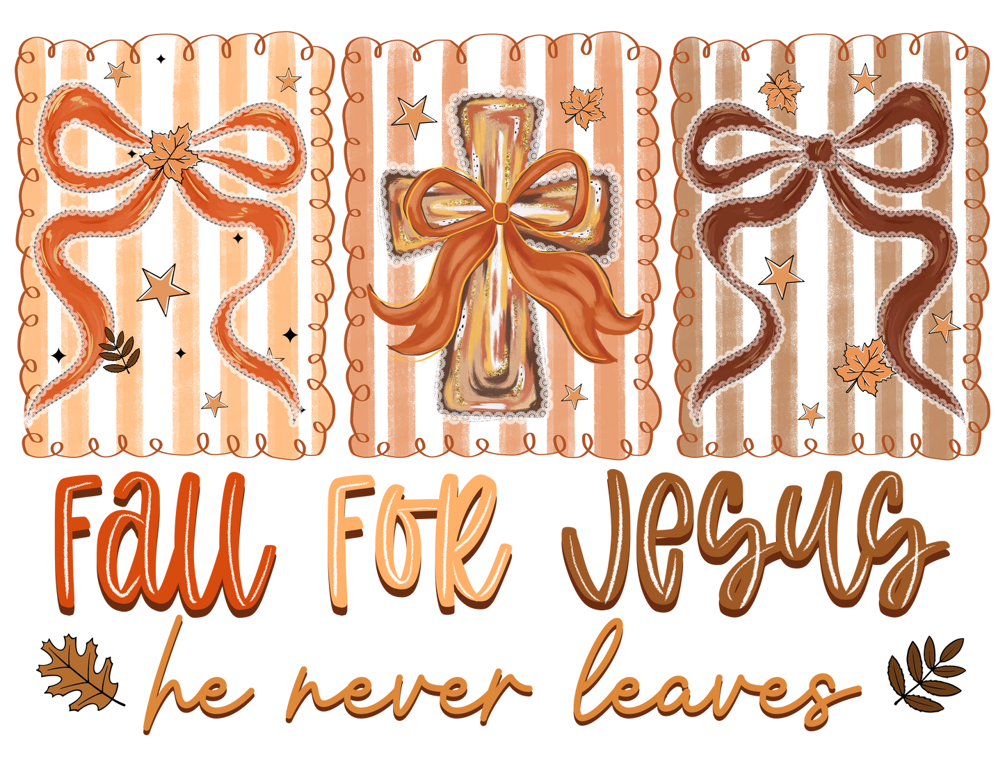 Fall For Jesus He Never Leaves DTF Transfer