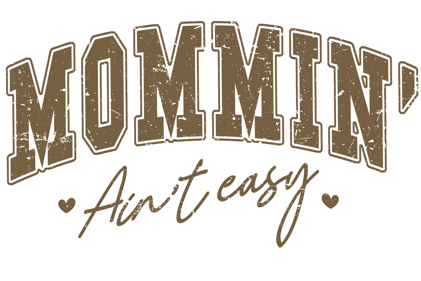 Mommin Ain't Easy DTF Transfer