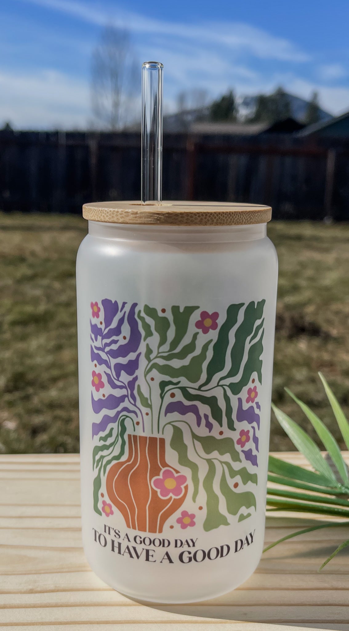 It's a good day to have a good day Frosted Libbey Glass