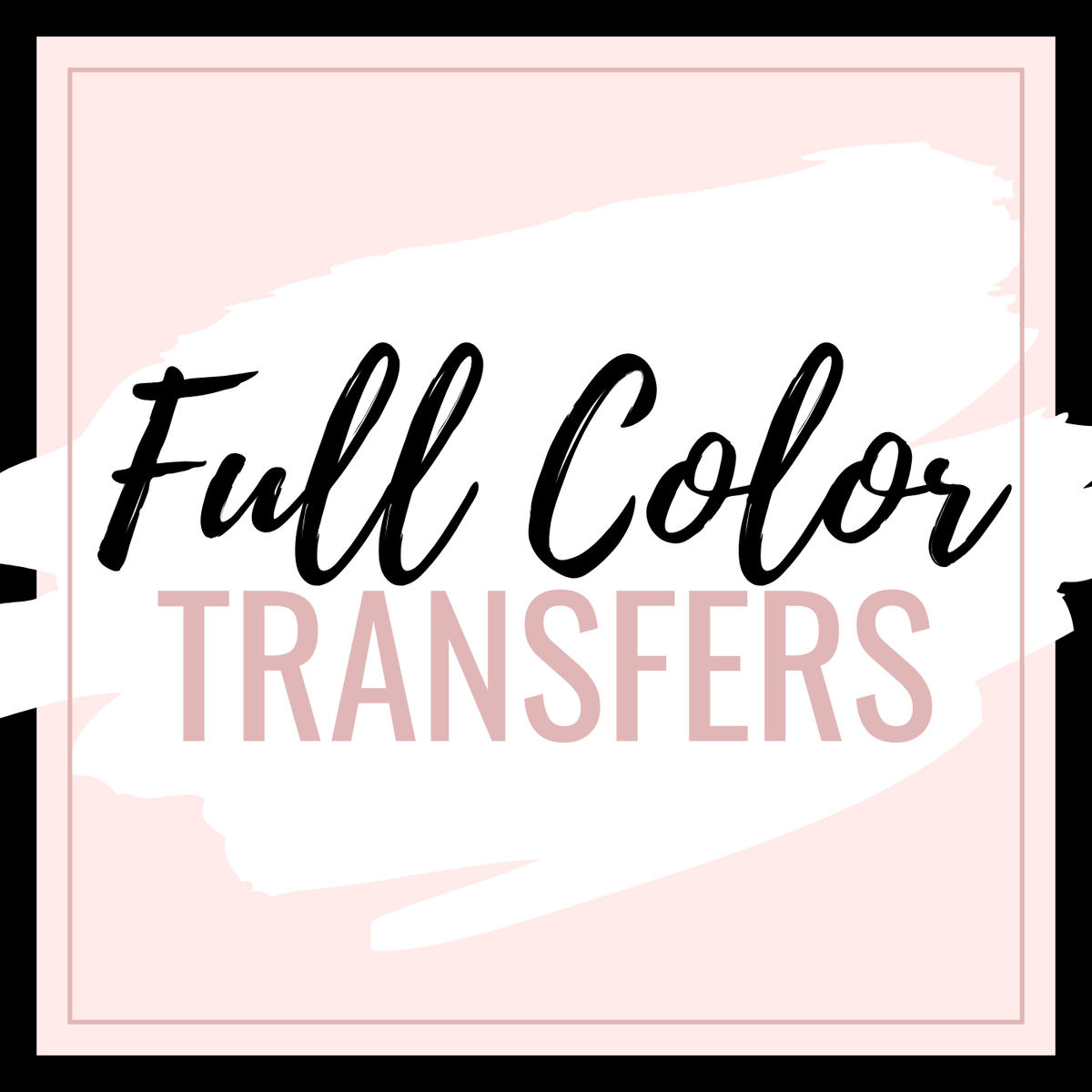 FULL COLOR DTF TRANSFERS
