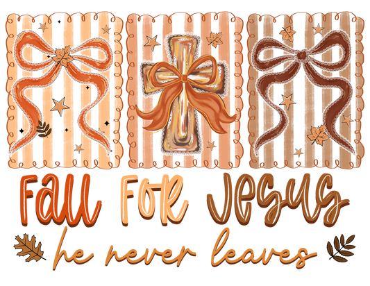 Fall For Jesus He Never Leaves DTF Transfer