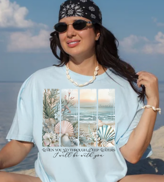 When you Go Through Deep Waters Tee
