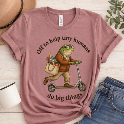 Off to Help Tiny Humans Do Big Things Teacher Shirt