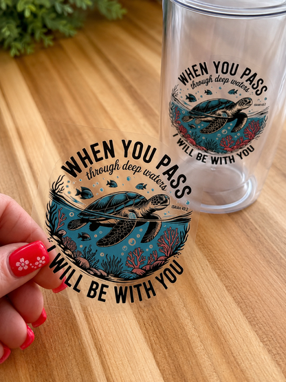When You Pass Through Deep Waters | Isaiah 43:2 Sea Turtle UV DTF Decal