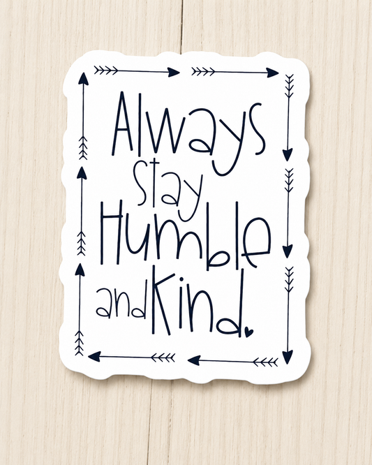 Always Stay Humble Sticker