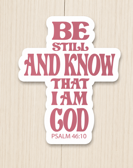 Be Still and Know Sticker