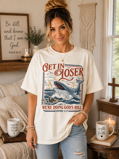 Get In Loser, We're Doing God's Will | Jonah 1:17 Christian Graphic Tee
