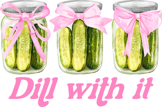Dill WIth It DTF