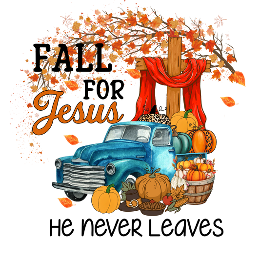 Fall for Jesus He Never Leaves DTF