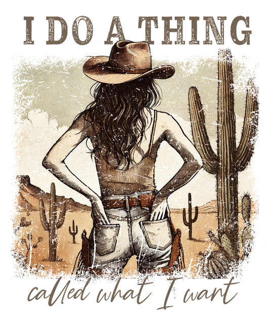 I do a Thing Called What I want DTF