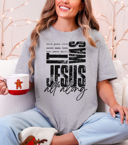 It was Jesus All Along T-shirt