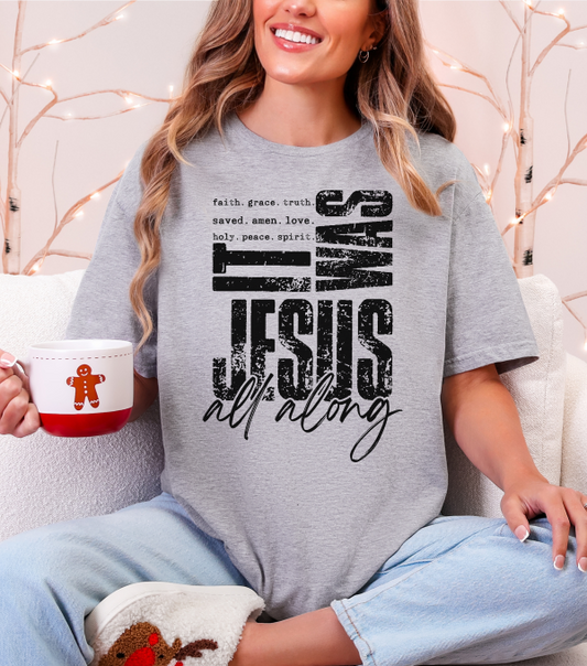 It was Jesus All Along T-shirt