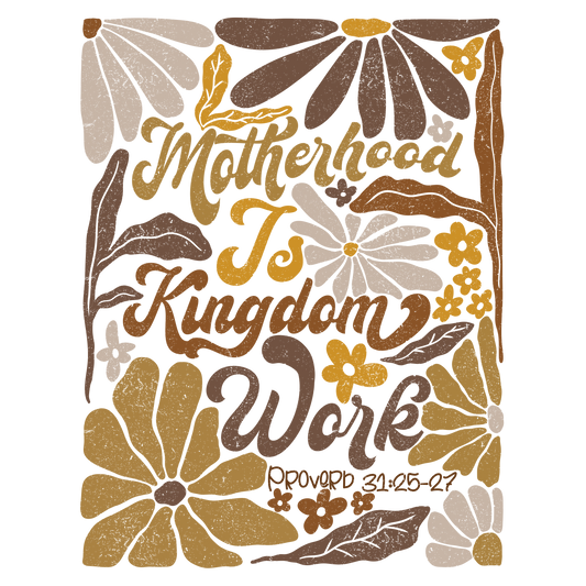 Motherhood is Kingdom Work DTF Transfer