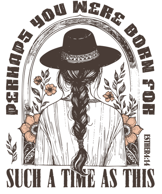 For Such a Time as This DTF Transfer