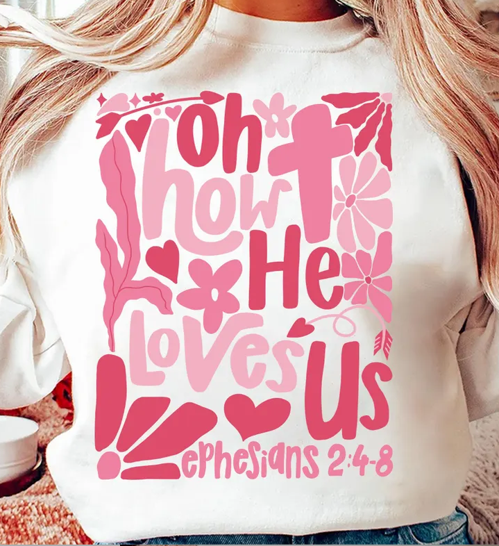 Oh How He Loves Me Sweatshirt