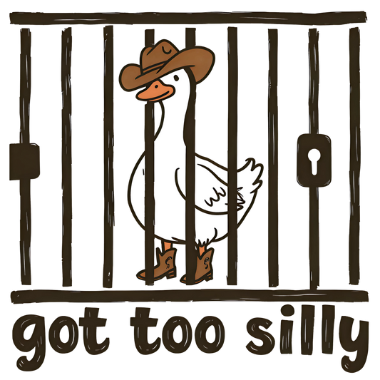 Got Too Silly Goose DTF
