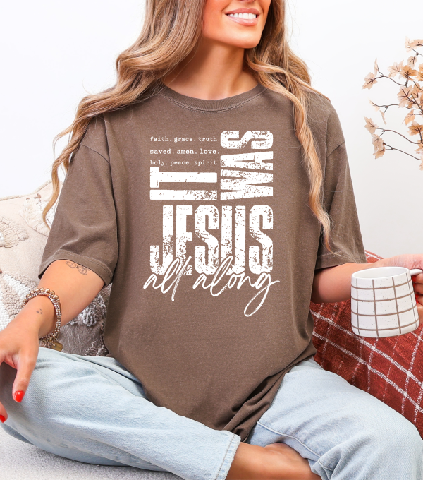It was Jesus All Along T-shirt