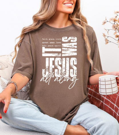 It was Jesus All Along T-shirt