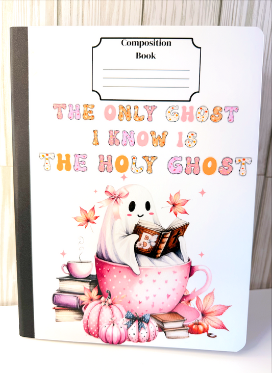 Only Ghost I know is The Holy Ghost Composition Books