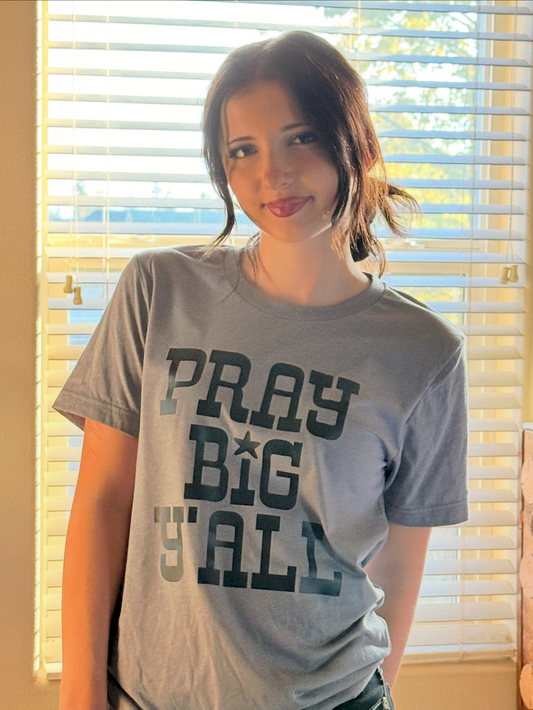 Pray Big Ya'll T-Shirt